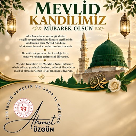 GENÇLİK VE SPOR İL MÜDÜRÜMÜZ AHMET ÜZGÜN'ÜN "MEVLİD KANDİLİMİZ" İLE İLGİLİ MESAJI...