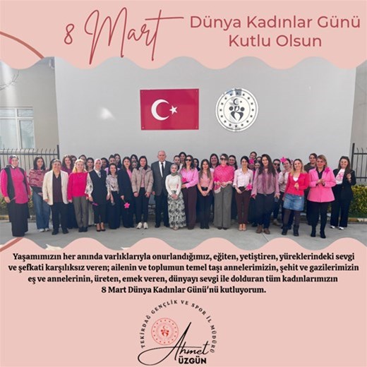 GENÇLİK VE SPOR İL MÜDÜRÜMÜZ AHMET ÜZGÜN'ÜN "8 MART DÜNYA KADINLAR GÜNÜ" İLE İLGİLİ MESAJI...