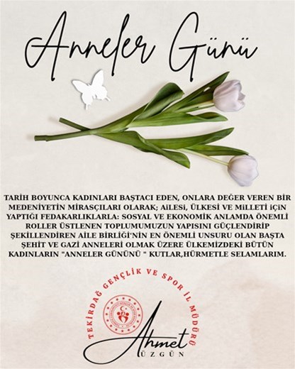 GENÇLİK VE SPOR İL MÜDÜRÜMÜZ AHMET ÜZGÜN'ÜN "ANNELER GÜNÜ" İLE İLGİLİ MESAJI...