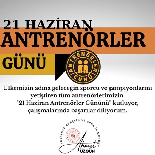 GENÇLİK VE SPOR İL MÜDÜRÜMÜZ AHMET ÜZGÜN'ÜN "21 HAZİRAN ANTRENÖRLER GÜNÜ" İLE İLGİLİ YAYIMLADIĞI MESAJ...