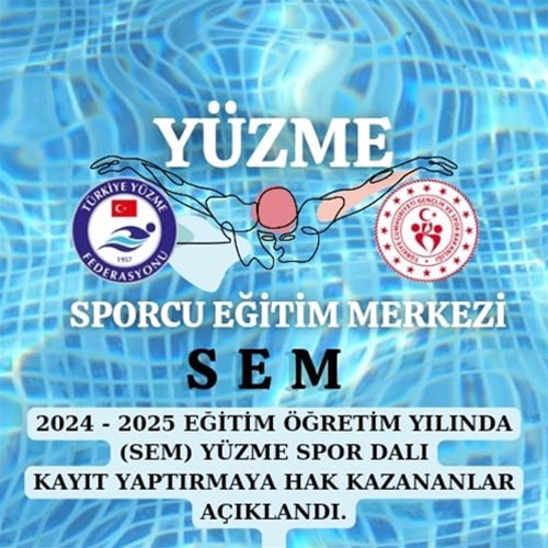 2024 - 2025 EĞİTİM ÖĞRETİM YILINDA (SEM) YÜZME SPOR DALI KAYIT YAPTIRMAYA HAK KAZANANLAR AÇIKLANDI.