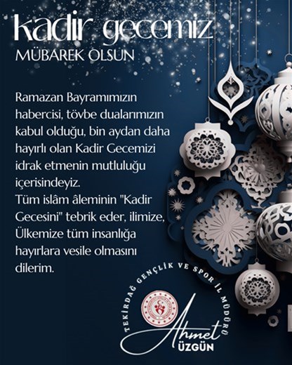 GENÇLİK VE SPOR İL MÜDÜRÜMÜZ AHMET ÜZGÜN'ÜN "KADİR GECEMİZ" İLE İLGİLİ MESAJI...