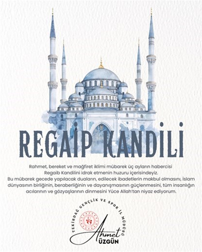 GENÇLİK VE SPOR İL MÜDÜRÜMÜZ AHMET ÜZGÜN'ÜN "REGAİP KANDİLİ" MESAJI...