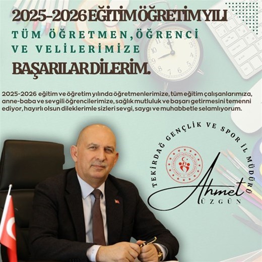 GENÇLİK VE SPOR İL MÜDÜRÜMÜZ AHMET ÜZGÜN'ÜN "2025-2026 EĞİTİM VE ÖĞRETİM YILI" İLE İLGİLİ MESAJI...